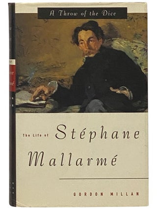 Item #2340835 A Throw of the Dice: The Life of Stephane Mallarme. Gordon Millan