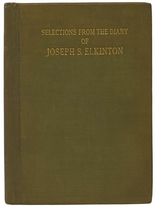 Item #2340870 Selections from the Diary and Correspondence of Joseph S. Elkinton, 1830-1905....