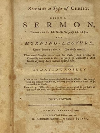 Sammelband of Nine Newburyport Sermons: A Plain and Serious Address to the Master of a Family, on the Important Subject of Family Religion.; Family Exercises; or, The Godly Parents' Assistant; Being an Attempt to Render Family Religion Entertaining, as Well as Profitable and Instructive, by a Series of Subjects, Peculiarly Adapted to the Use of Families.; Thoughts on the Atonement of Christ, with an Address to Young Ministers and Students in Divinity: Containing a Vindication of the Doctrines of Imputed Sin from Adam, and Righteousness from Christ. and an Examination of the New Divinity on Those Points; A Humble Enquiry into the Nature of Covenanting with God.; A Sermon, Delivered at The Third Parish in Newbury, July 24, 1794; Occasioned by the Sudden Death of Eight Persons Belonging to the Society, Who Were Drowned in the River Merrimack on the Nineteenth of the Same Month.; A Discourse, Delivered Nov. 23, 1794. The First Sabbath After His Ordination.; A Sermon, Delivered to the Third Parish in Newbury, August 18, 1793. On the Parable of the Prodigal.; Two Sermons, Delivered at the First Parish in Methuen, August 21, 1791. Occasioned by His Dismission from That People.; Samson a Type of Christ. Being a Sermon, Preached in London, July 28, 1691, at a Morning-Lecture, Upon Judges xiv. 5. On These Words, When Went Samson Down and His Father and Mother to Timnath, and Came to the Vineyard of Timnath: And Behold a Young Lion Roared Against Him.
