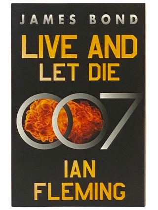 Item #2340944 Live and Let Die: A James Bond Novel (James Bond, Book 2) (007). Ian Fleming