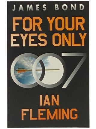 Item #2340947 For Your Eyes Only: A James Bond Novel (James Bond, Book 8) (007). Ian Fleming