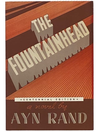 Item #2340958 The Fountainhead (Centennial Edition). Ayn Rand, Leonard Peikoff