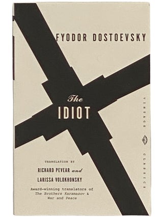 Item #2340959 The Idiot (Vintage Classics). Fyodor Dostoevsky, Richard Pevear, Larissa Volokhonsky