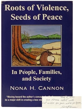 Item #2340986 Roots of Violence, Seeds of Peace: In People, Families, and Society. Nona H. Cannon