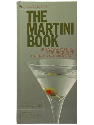 Item #2340989 The Martini Book: 201 Ways to Mix the Perfect American Cocktail (Revised &...