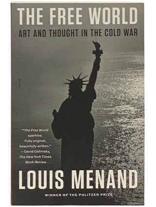 Item #2341014 The Free World: Art and Thought in the Cold War. Louis Menand