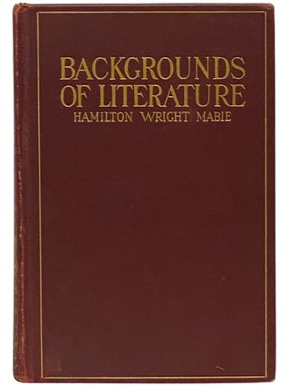 Item #2341019 Backgrounds of Literature (Illustrated). Hamilton Wright Mabie