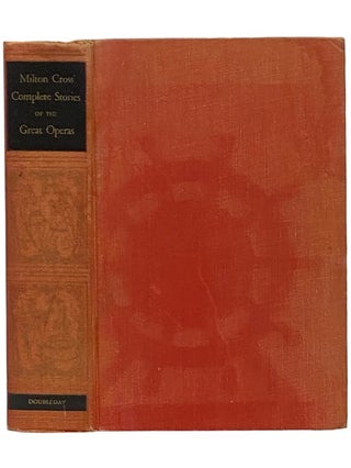 Item #2341021 Milton Cross' Complete Stories of the Great Operas. Milton Cross, Dolores Ramos