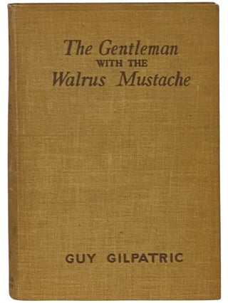 Item #2341025 The Gentleman with the Walrus Mustache. Guy Gilpatric