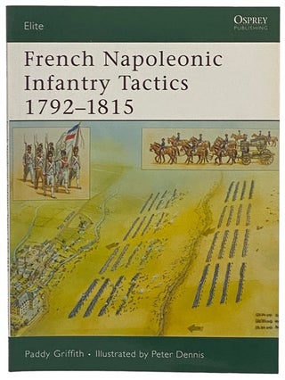 Item #2341043 French Napoleonic Infantry Tactics, 1792-1815 (Osprey Elite, No. 159). Paddy Griffith
