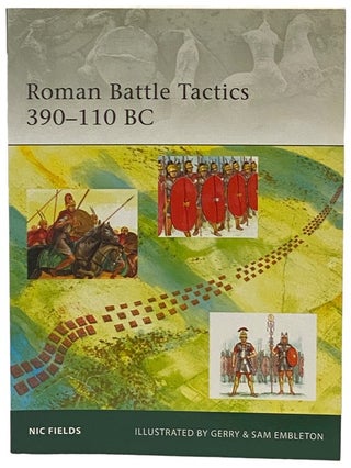 Item #2341046 Roman Battle Tactics, 390-110 BC (Osprey Elite, No. 172). Nic Fields