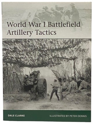 Item #2341055 World War I Battlefield Artillery Tactics (Osprey Elite, No. 199). Dale Clarke