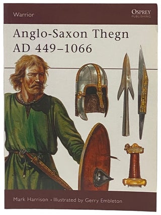 Item #2341058 Anglo-Saxon Thegn AD 449-1066 (Osprey Warrior, No. 5). Mark Harrison
