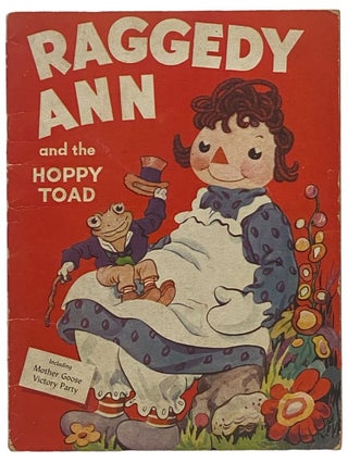 Item #2341073 Raggedy Ann and the Hoppy Toad, Including Mother Goose Victory Party. Johnny...