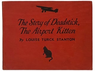 Item #2341115 The Story of Deadstick, the Airport Kitten. Louise Turck Stanton, Amelia Earhart