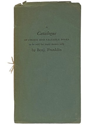 Item #2341144 A Catalogue of Choice and Valuable Books, Consisting of Near 600 Volumes, in Most...