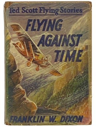 Item #2341157 Flying Against Time; or, Ted Scott Breaking the Ocean to Ocean Record (The Ted...