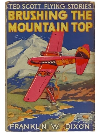 Item #2341160 Brushing the Mountain Top; or, Aiding the Lost Traveler (The Ted Scott Flying...