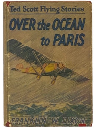 Item #2341161 Over the Ocean to Paris; or, Ted Scott's Daring Long-Distance Flight (The Ted Scott...