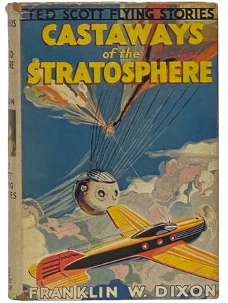 Item #2341163 Castaways of the Stratosphere; or, Hunting the Vanished Balloonists (The Ted Scott...