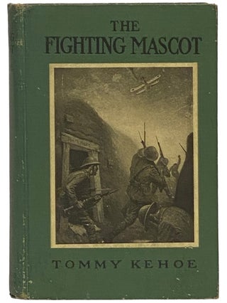 Item #2341168 The Fighting Mascot: The True Story of a Boy Soldier. Tommy Kehoe