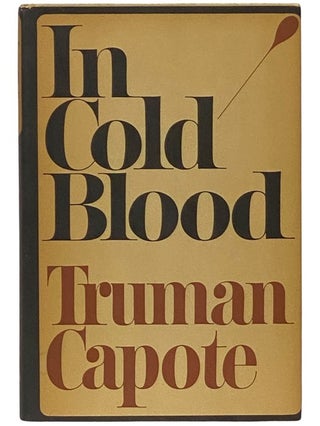Item #2341173 In Cold Blood: A True Account of a Multiple Murder and Its Consequences. Truman Capote