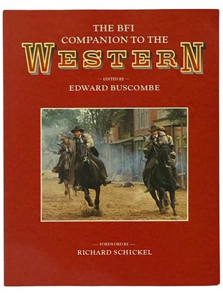 Item #2341188 The BFI Companion to the Western. Edward Buscombe, Richard Schickel