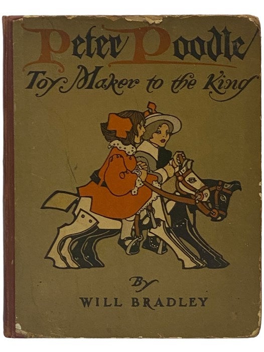 Item #2341217 Peter Poodle: Toy Maker to the King. Will Bradley.