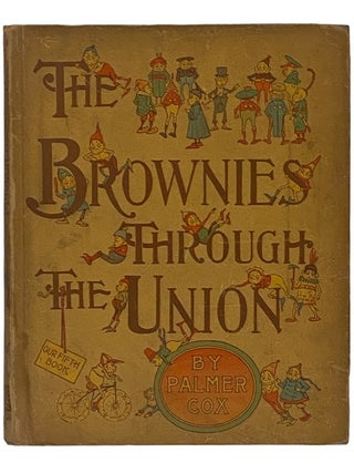 The Brownies Through the Union (Our Fifth Book. Palmer Cox.
