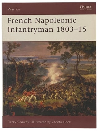 Item #2341237 French Napoleonic Infantryman, 1803-15 (Osprey Warrior, No. 57). Terry Crowdy