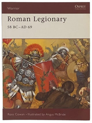 Item #2341241 Roman Legionary, 58 BC - AD 69 (Osprey Warrior, No. 71). Ross Cowan
