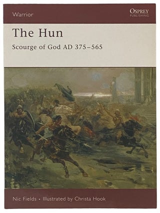 Item #2341252 The Hun: Scourge of God, AD 375-565 (Osprey Warrior, No. 111). Nic Fields