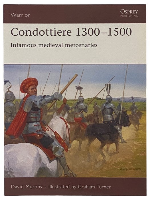 Item #2341254 Condottiere, 1300-1500: Infamous Medieval Mercenaries (Osprey Warrior, No. 115). David Murphy.