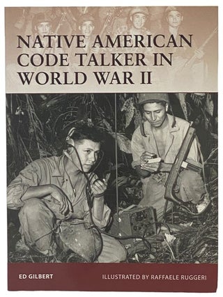 Item #2341258 Native American Code Talker in World War II (Osprey Warrior, No. 127). Ed Gilbert