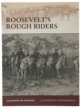 Item #2341261 Roosevelt's Rough Riders (Osprey Warrior, No. 138). Alejandro de Quesada