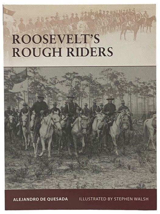 Item #2341261 Roosevelt's Rough Riders (Osprey Warrior, No. 138). Alejandro de Quesada.