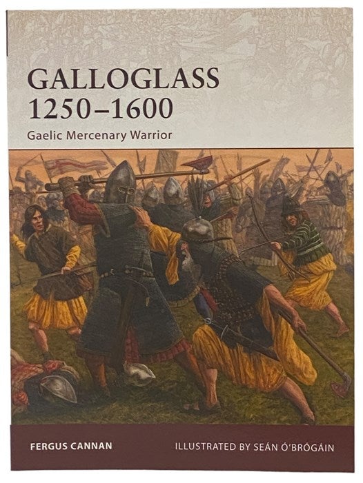 Item #2341264 Galloglass, 1250-1600: Gaelic Mercenary Warrior (Osprey Warrior, No. 143). Fergus Cannan.
