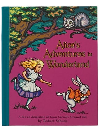 Item #2341285 Alice's Adventures in Wonderland (A Pop-Up Adaptation). Lewis Carroll, Robert Sabuda