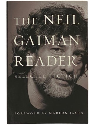 Item #2341292 The Neil Gaiman Reader: Selected Fiction. Neil Gaiman, Marlon James