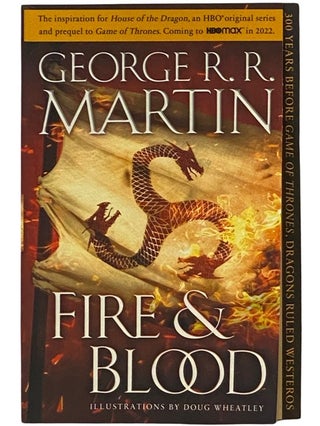 Item #2341306 Fire and Blood: Inspiration for House of the Dragon. George R. R. Martin