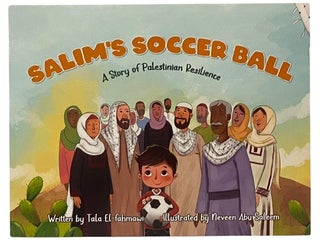 Item #2341319 Salim's Soccer Ball: A Story of Palestinian Resilience. Tala El-fahmawi