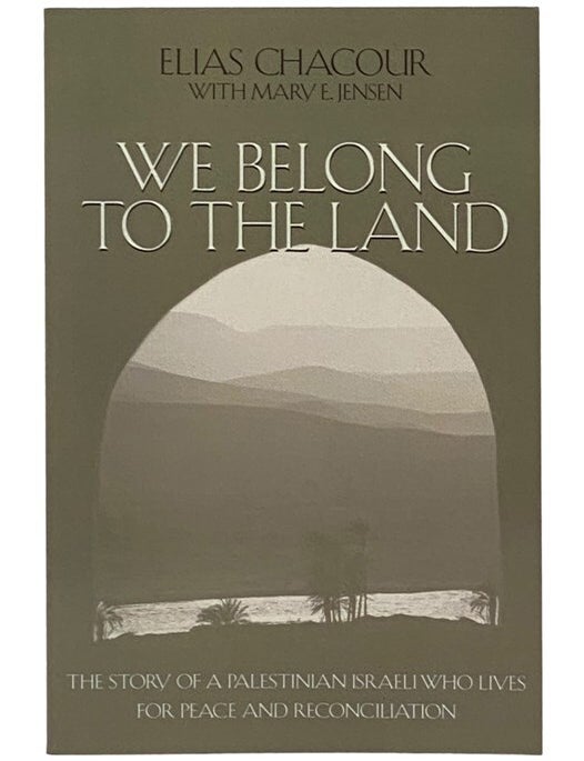Item #2341331 We Belong to the Land: The Story of a Palestinian Israeli Who Lives for Peace and Reconciliation. Elias Chacour, Mary E. Jensen.