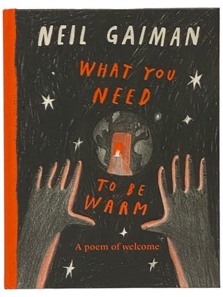 Item #2341430 What You Need to Be Warm: A Poem of Welcome. Neil Gaiman
