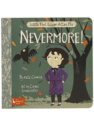 Item #2341449 Nevermore! Little Poet Edgar Allan Poe (BabyLit). Kate Coombs