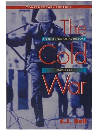 Item #2341469 The Cold War: An International History, 1947-1991 (Contemporary History). S. J. Ball