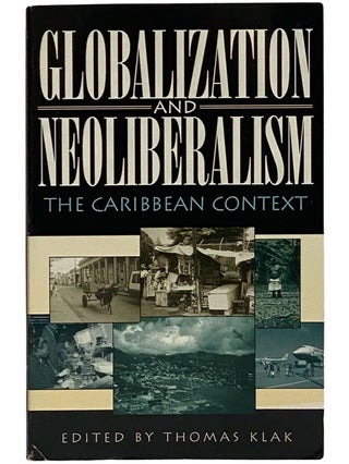 Item #2341476 Globalization and Neoliberalism: The Caribbean Context. Thomas Klak