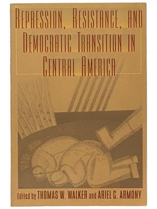 Item #2341483 Repression, Resistance, and Democratic Transition in Central America. Thomas W....