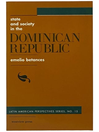 Item #2341485 State and Society in the Dominican Republic (Latin American Perspectives Series,...