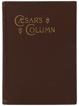 Item #2341495 Caesar's Column: A Story of the Twentieth Century. Edmund Boisgilbert, Ignatius...