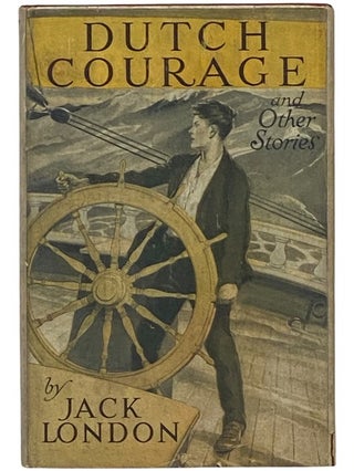 Dutch Courage and Other Stories. Jack London, Charmian London.